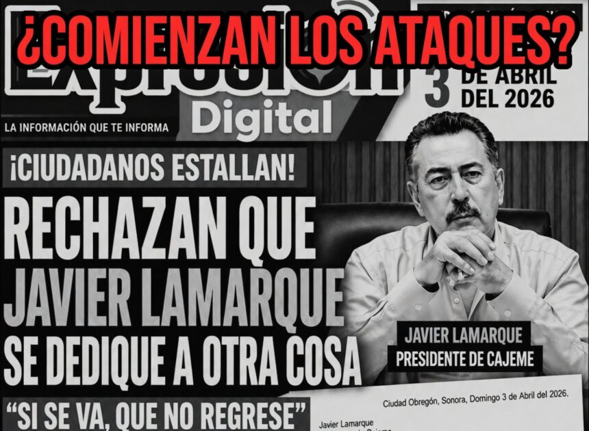 Medio de Navojoa expone carta dirigida a Javier Lamarque
